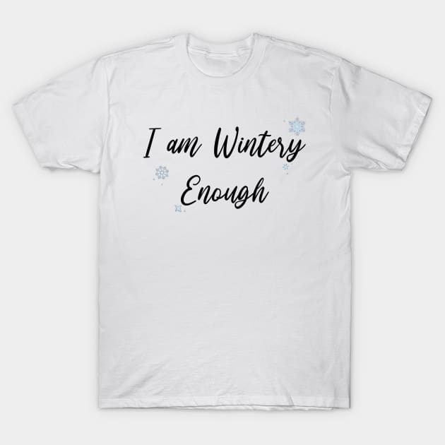 I am WINTERY Enough (Black) T-Shirt by Hallmarkies Podcast Store